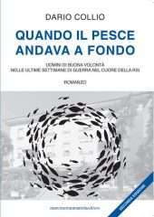 Quando il pesce andava a fondo. Uomini di buona volontà nelle ultime settimane di guerra nel cuore della RSI