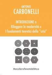 INTRODUZIONE A RILEGGERE LA MODERNITA' E I FONDAMENTI TEORETICI DELLA "CRISI"