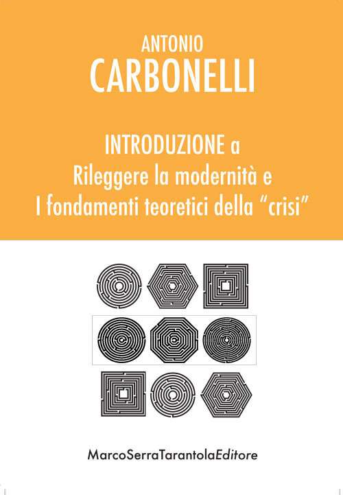 INTRODUZIONE A RILEGGERE LA MODERNITA' E I FONDAMENTI TEORETICI DELLA "CRISI"