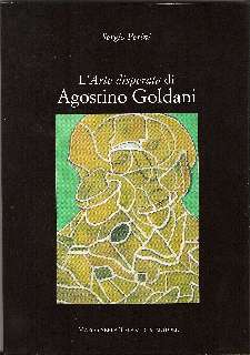 L'Arte disperata di Agostino Goldani