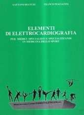 Elementi di elettrocardiografia. Per medici specialisti e specializzandi in medicina dello sport