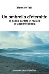 Un'ombrello d'eternità la poesia cantata in musica di Massimo Bubola