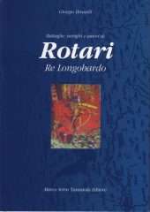 Battaglie, intrighi e amori di Rotari, Re longobardo