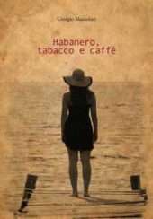 Habanero, tabacco e caffè