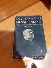 Dizionario mussoliniano. Mille affermazioni e definizioni del Duce