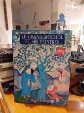 Le Grand Moghol Et Ses Peintres: Miniaturistes De L'inde Aux XVI Et XVIIemes Siecles