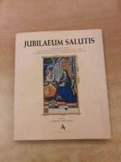 Jubilaeum Salutis. La storia della salvezza nei testi e nelle immagini di manoscritti e libri a stampa della Biblioteca Capitolare e dela Boblioteca Civica di Verona