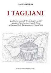 I tagliani. Quadri di vita sotto il "Ponte degli Imperiali" quando in Trentino sbarravano il Chiese e i fantasmi della Bassa rubavano il lago d'Idro