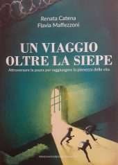Un viaggio oltre la siepe. Attraversare la paura per raggiungere la pienezza della vita