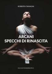 Arcani: specchi di rinascita