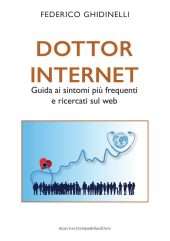 Dottor Internet - Guida ai sintomi più frequenti e ricercati sul web