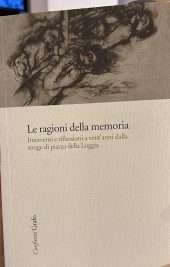 Le ragioni della memoria- Interventi e riflessioni a vent'anni dalla strage di piazza della Loggia