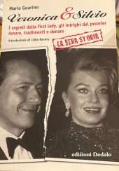 Veronica e Silvio- I segreti della fristlady, gli intrighi del premier Amore, tradimenti e denaro