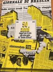 50 anni- Cinquant'anni di storia nella pagine del "Giornale di Brescia"