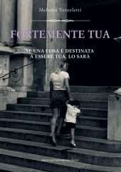 Fortemente tua - Se una cosa è destinata a essere tua, lo sarà