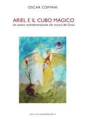 Ariel e il cubo magico - Un essere multidimensionale alla ricerca del Graal