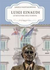 Luigi Einaudi - Lo scultore dell'Europa