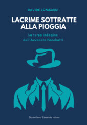 Lacrime sottratte alla pioggia - La terza indagine dell’Avvocato Facchetti