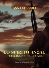 Lo spirito Anzac. Il coraggio degli umili