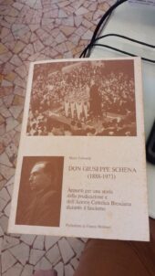 DON GIUSEPPE SCHENA 1888-1973 Appunti per una storia della predicazione e dell'Azione Cattolica Bresciana durante il fascismo