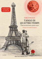 Tango in quattro tempi - e altri racconti di amore, pazzia e morte