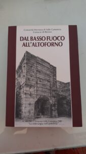 Dal basso fuoco all'altoforno. Atti del 1° Simposio Valle Camonica 1988 "La siderurgia nell'antichità"