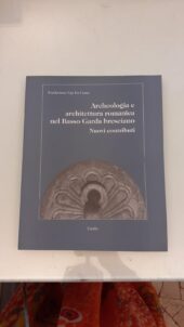 Archeologia e architettura romanica nel Basso Garda bresciano. Nuovi contributi