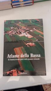 ATLANTE DELLA BASSA. VOLUME 2 UOMINI, VICENDE, PAESI DELLA PIANURA ORIENTALE